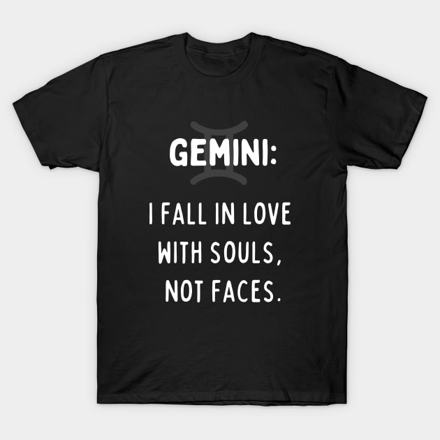 Gemini Zodiac signs quote - I fall in love with souls not faces T-Shirt by Zodiac Outlet